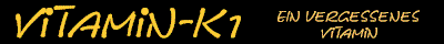 Vitamin K1 - ein vergessenes Vitamin